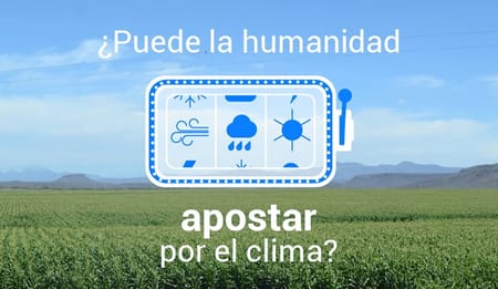 ¿Puede la humanidad apostar por el clima? - De la agricultura de temporal a la agricultura de riego